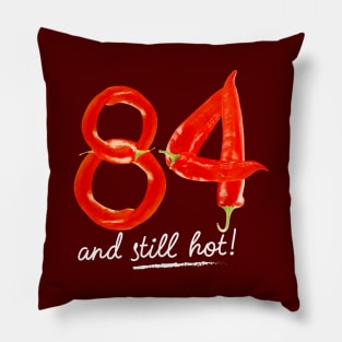 84th Birthday Gifts - 84 Years and still Hot Pillow