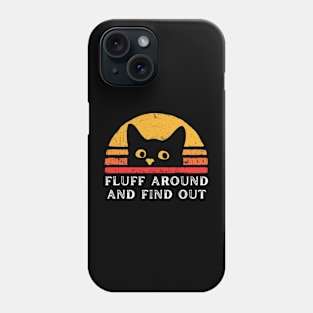 Retro Vintage Fluff Around and Find Out Funny Cat Lover Phone Case