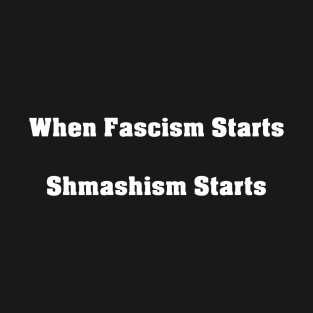 When Fascism Starts, Shashism Starts T-Shirt