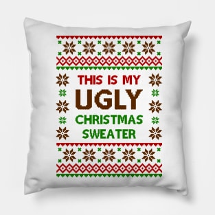 This Is My Ugly Christmas Sweater Pillow