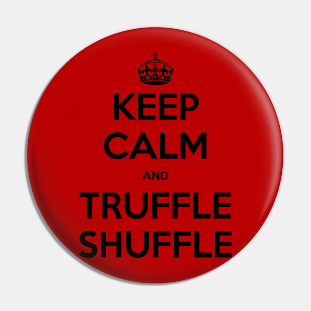 Keep Calm and Truffle Shuffle Pin by Limepally