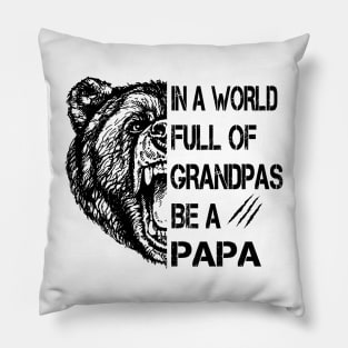 In A World Full Of Grandpas Be A Papa Bear Funny Father's Day Shirt Pillow