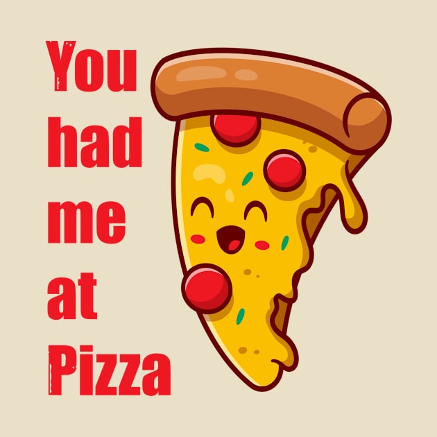 You had me at Pizza by Dynasty Arts