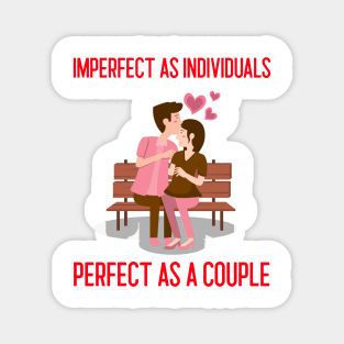 Imperfect As Individuals, Perfect As A Couple Romance Magnet