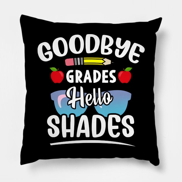 Goodbye Grades Hello Shades Funny Teacher Shirt, Teacher Appreciation, Gift for Teacher, End of Year Gift Pillow by Moe99