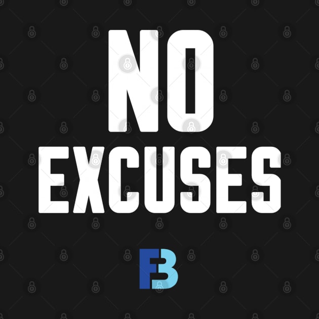 No Excuses by We Stay Authentic by FB