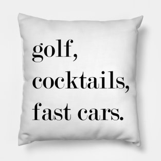 Golf, Cocktails, Fast Cars. Pillow