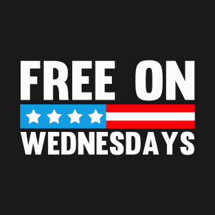 Free on Wednesdays Funny Joe Biden Political T-Shirt