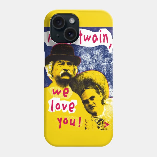 Mark Twain, We Love You! Phone Case by Exile Kings 