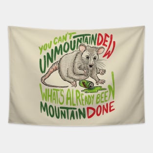 You Can't Unmountain Dew What's Already Been Mountain Done Tapestry