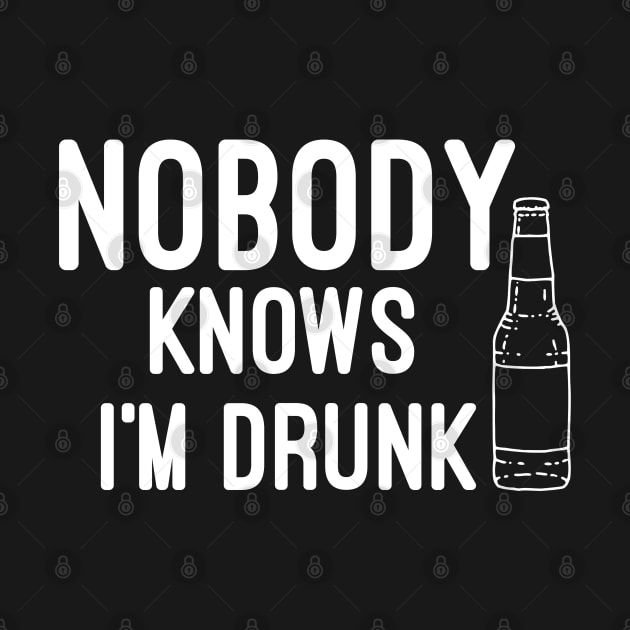 Nobody knows i'm Drunk by Raw Designs LDN