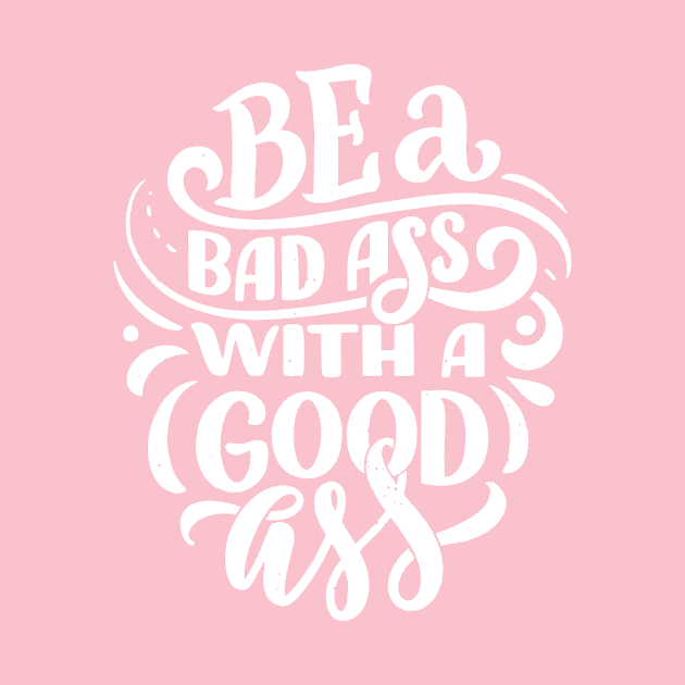 Be a Bad Ass with a Good Ass! by BearWoodTreasures