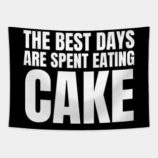 The Best Days Are Spent Eating Cake Tapestry