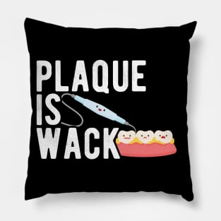 Plaque is Wack Funny Dental Hygienist Dental Assistant Pillow