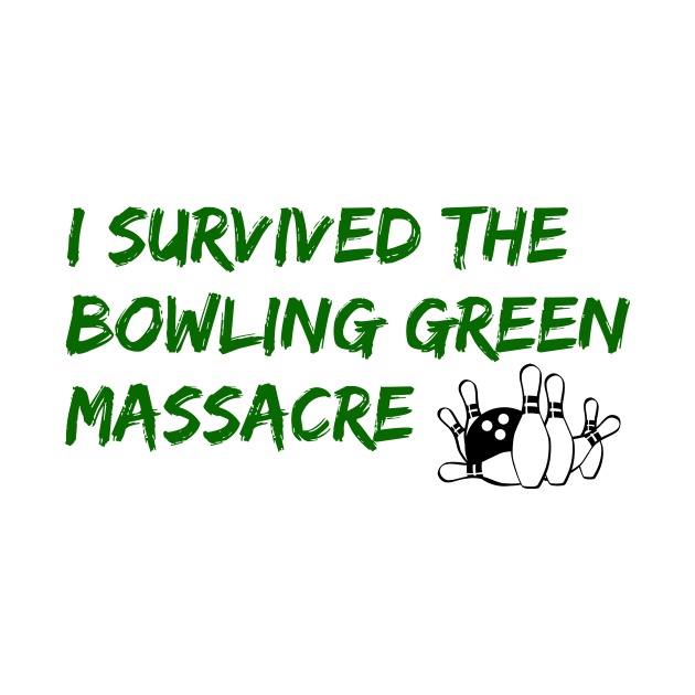 I Survived the Bowling Green Massacre by NYNY