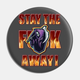 Stay the F Away! - Reaper Pin