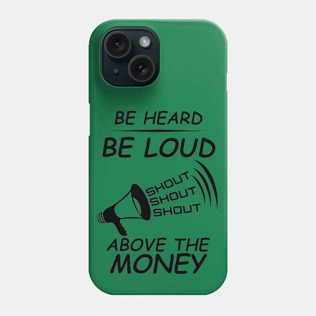 Be Heard Be Loud Shout Political Phone Case by CharJens