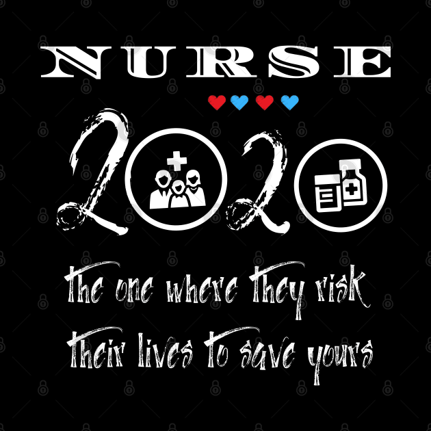 Nurse 2020 risk their lives to save yours by Pro-tshirt