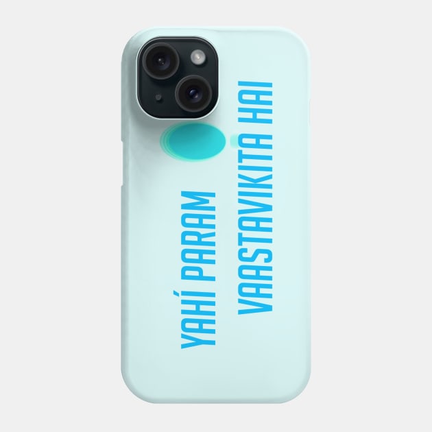 Yahi param vaastavikita hai Phone Case by badgerinafez