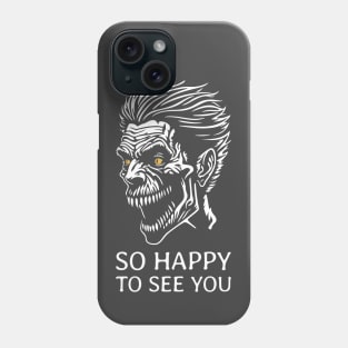 So Happy to See You - Zombie Phone Case