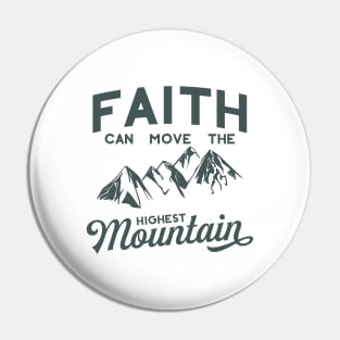 Faith Can Move The Highest Mountain Pin