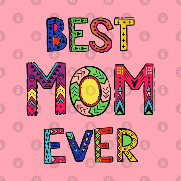Best Mom Ever - Colorful Quote Artwork by Artistic muss