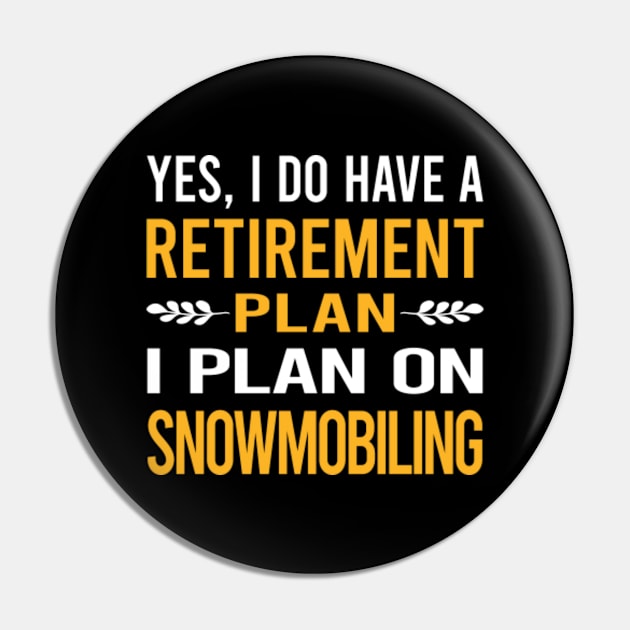 Funny My Retirement Plan Snowmobiling Snowmobile Pin by Happy Life