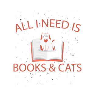 All I need is books and cats T-Shirt