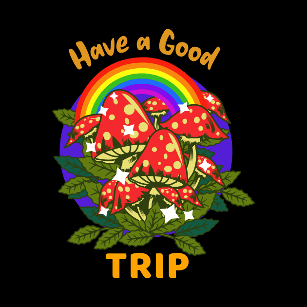 Have a Good Trip / Magic Mushrooms / Magic Roots / Psychedelic / Rainbow by Redboy