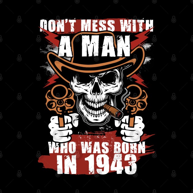 Don't Mess with a Man was Born in 1943 by adik