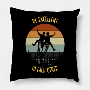 Be Excellent To Each Other Pillow