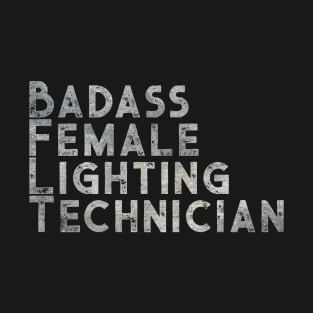 Badass Female Lighting Technician T-Shirt