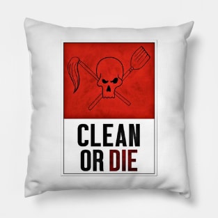 Clean or Die Poster Pillow