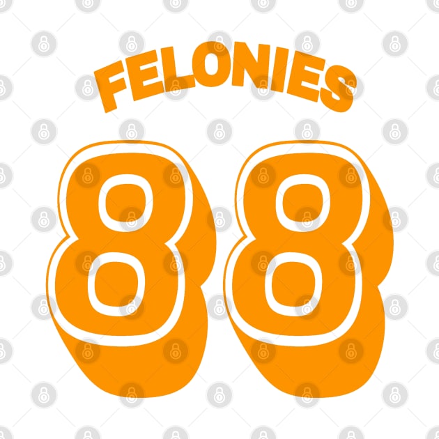 FELONIES 88 - Front by SubversiveWare