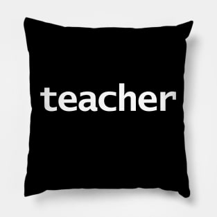 Teacher Minimal Typography White Text Pillow