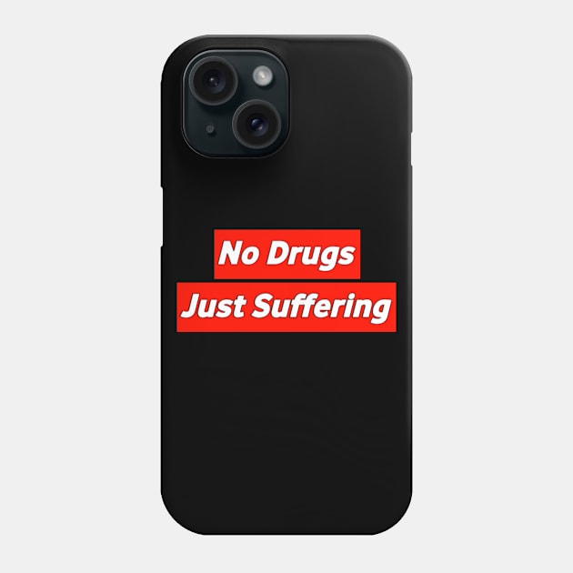 No Drugs Just Suffering from Existentialism Phone Case by Wollvie