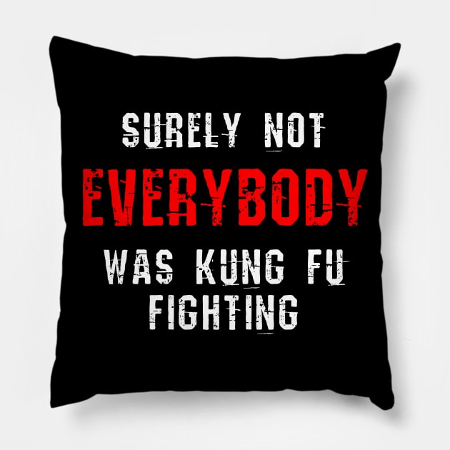 Surely Not EVERYBODY was Kung Fu Fighting Pillow by Scarebaby