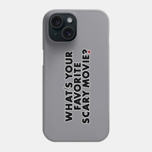 What's Your Favorite Scary Movie? Phone Case