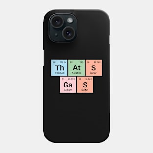 That's gas - Chemistry Geek Periodic Elements Tee - Fun Science Apparel Phone Case