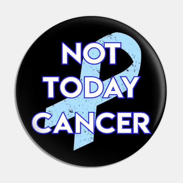 Not Today Cancer Light Blue Ribbon Pin by jpmariano