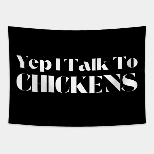 Yep I Talk To Chickens Tapestry