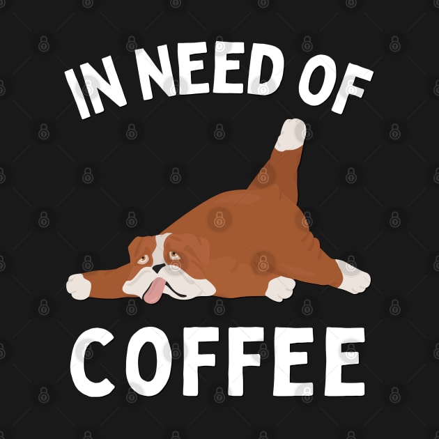 In need of coffee lover coffee addict Funny tired exhausted dog by BoogieCreates