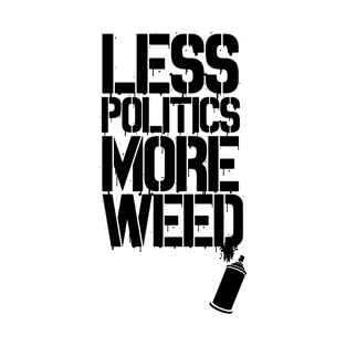 LESS POLITICS MORE WEED - HAPPY CLOUD SHOP T-Shirt