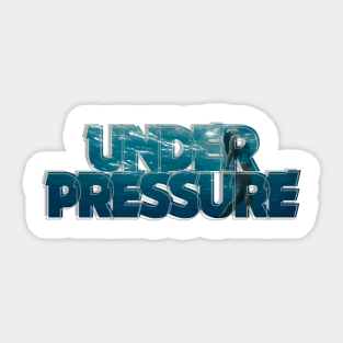 Under Pressure Stickers Teepublic