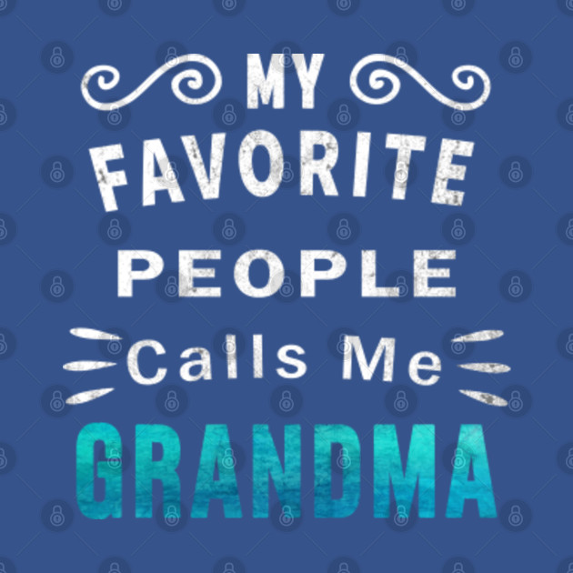 Disover My Favorite People Call Me Grandma - Gift For Grandma - T-Shirt