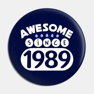 Awesome Since 1989 Pin