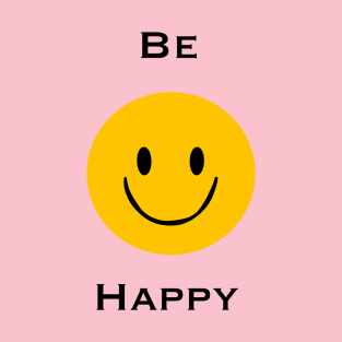 be happy T-Shirt