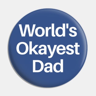 World's Okayest Dad Pin