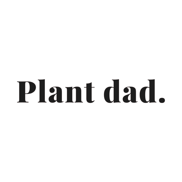 Plant dad by Planty of T-shirts