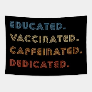 Educated Vaccinated Caffeinated Dedicated Vaccine Tapestry